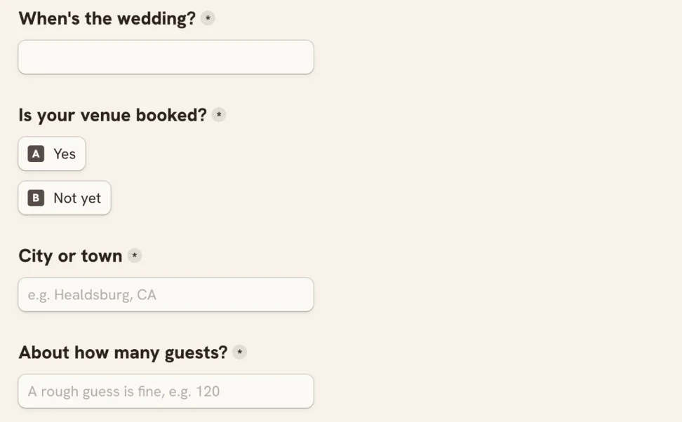 The intake form: when's the wedding, is your venue booked, city or town, and about how many guests.